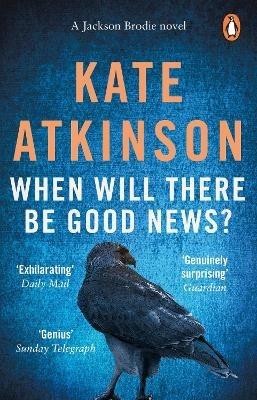 When Will There Be Good News?: (Jackson Brodie) - Kate Atkinson - cover