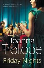 Friday Nights: an engrossing novel about female friendship - and its limits - from one of Britain's best loved authors, Joanna Trollope