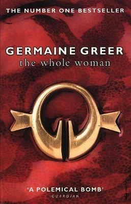The Whole Woman: The No. 1 Sunday Times bestseller - Germaine Greer - cover