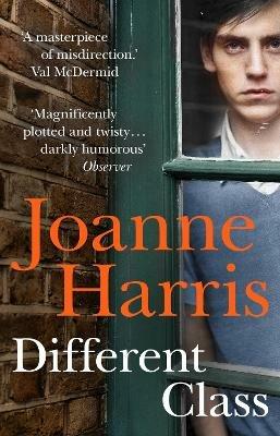 Different Class: the last in a trilogy of dark, chilling and compelling psychological thrillers from bestselling author Joanne Harris - Joanne Harris - cover