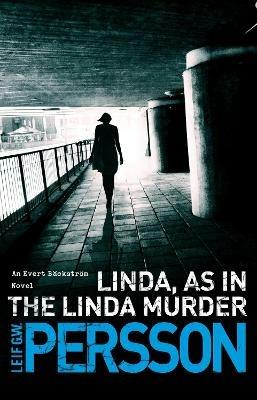 Linda, As in the Linda Murder: Backstroem 1 - Leif G W Persson - cover
