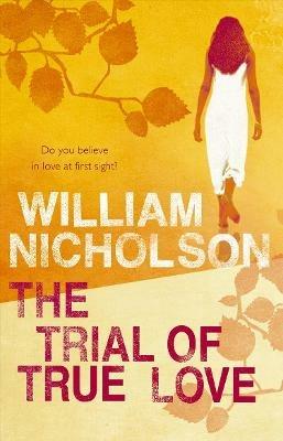 The Trial Of True Love - William Nicholson - cover