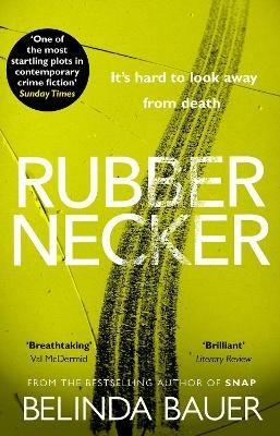Rubbernecker: The astonishing crime novel from the Sunday Times bestselling author - Belinda Bauer - cover
