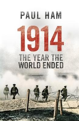1914 The Year The World Ended - Paul Ham - cover