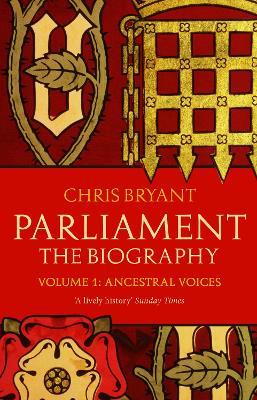 Parliament: The Biography (Volume I - Ancestral Voices) - Chris Bryant - cover
