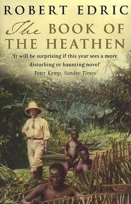The Book Of The Heathen - Robert Edric - cover