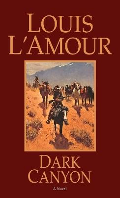 Dark Canyon: A Novel - Louis L'Amour - cover