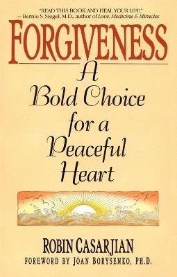 Forgiveness: A Bold Choice for a Peaceful Heart - Robin Casarjian - cover