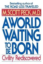 A World Waiting to Be Born: Civility Rediscovered