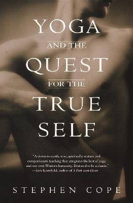 Yoga and the Quest for the True Self - Stephen Cope - cover