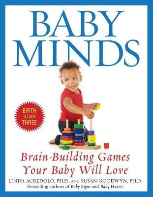 Baby Minds: Brain-Building Games Your Baby Will Love - Linda Acredolo,Susan Goodwyn - cover