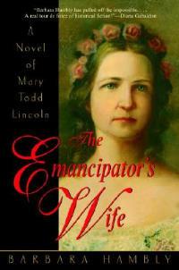 The Emancipator's Wife: A Novel of Mary Todd Lincoln - Barbara Hambly - cover