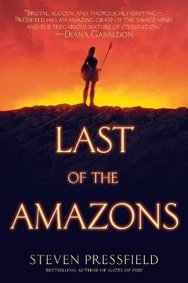 Last of the Amazons: A Novel - Steven Pressfield - cover