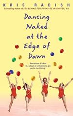 Dancing Naked at the Edge of Dawn: A Novel