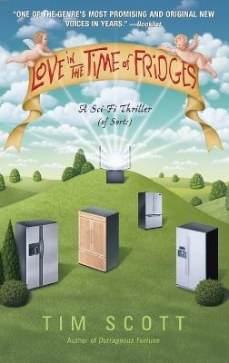 Love in the Time of Fridges: A Novel - Tim Scott - cover