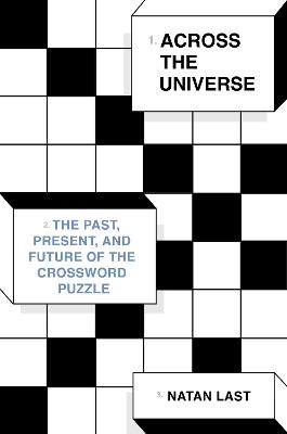 Across the Universe: The Past, Present, and Future of the Crossword Puzzle - Natan Last - cover