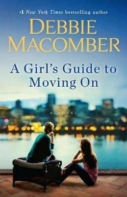 A Girl's Guide to Moving On: A Novel - Debbie Macomber - cover