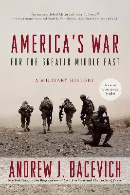 America's War for the Greater Middle East: A Military History - Andrew J. Bacevich - cover