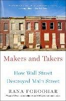 Makers and Takers: How Wall Street Destroyed Main Street
