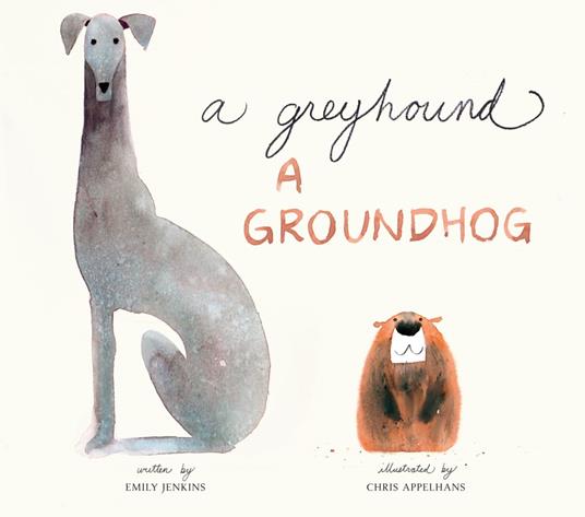 A Greyhound, a Groundhog - Emily Jenkins,Chris Appelhans - ebook