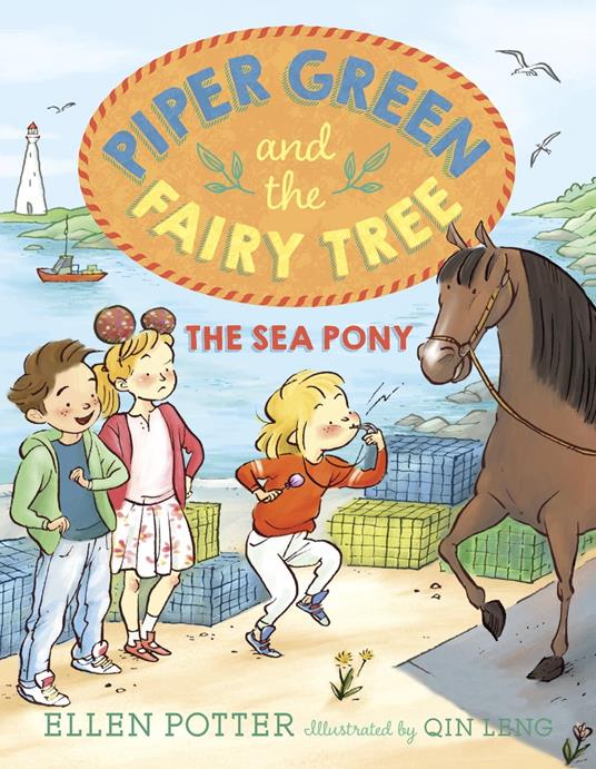 Piper Green and the Fairy Tree: The Sea Pony - Ellen Potter,Qin Leng - ebook