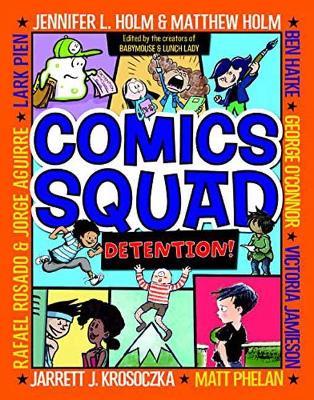 Comics Squad #3: Detention!: (A Graphic Novel) - Jennifer L. Holm,Matthew Holm,Jarrett J. Krosoczka - cover
