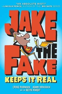 Jake the Fake Keeps it Real - Craig Robinson,Adam Mansbach - cover