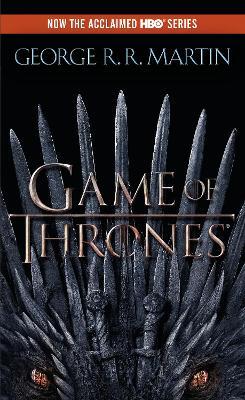 A Game of Thrones (HBO Tie-in Edition): A Song of Ice and Fire: Book One - George R. R. Martin - cover