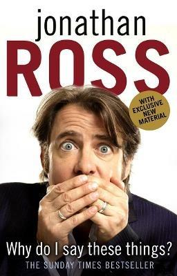 Why Do I Say These Things? - Jonathan Ross - cover