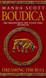 Boudica: Dreaming The Bull: (Boudica 2): A spellbinding and atmospheric historical epic you won’t be able to put down