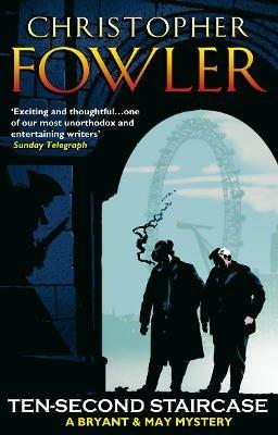 Ten-Second Staircase: (Bryant & May Book 4) - Christopher Fowler - cover
