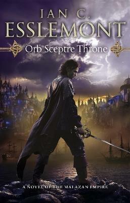 Orb Sceptre Throne: (Malazan Empire: 4): a concoction of greed, betrayal, murder and deception underscore this fantasy epic - Ian C Esslemont - cover
