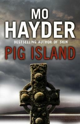 Pig Island: a taut, tense and terrifying thriller from bestselling author Mo Hayder - Mo Hayder - cover
