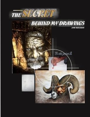 The Secret Behind My Drawings - John Baselmans - cover