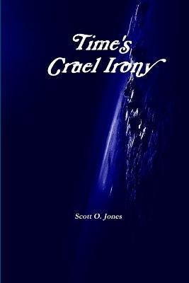 Time's Cruel Irony - Scott O. Jones - cover
