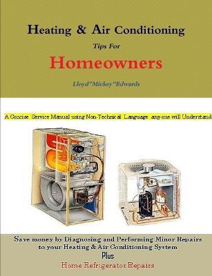 Heating & Air Conditioning Tips for Homeowners - Lloyd Edwards - cover
