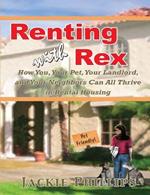 Renting with Rex: How You, Your Dog, Your Landlord and Your Neighbors Can All Thrive in Rental Housing