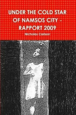Under the Cold Star of Namsos City - Rapport 2009 - Nicholas Carlson - cover
