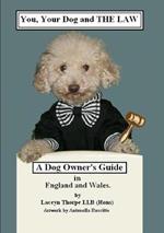You, Your Dog and the Law. A Dog Owners Guide in England and Wales