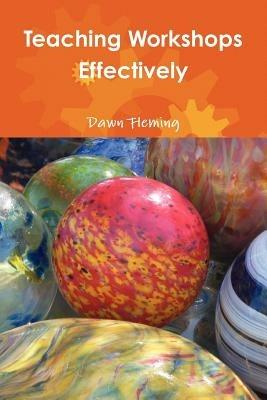Teaching Workshops Effectively - Dawn Fleming - cover