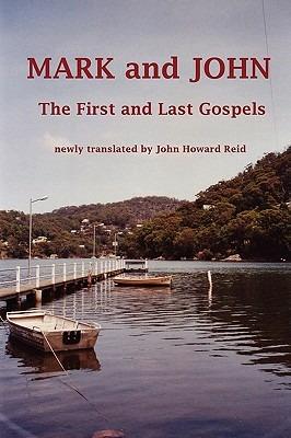 MARK and JOHN The First and Last Gospels - John Howard Reid - cover