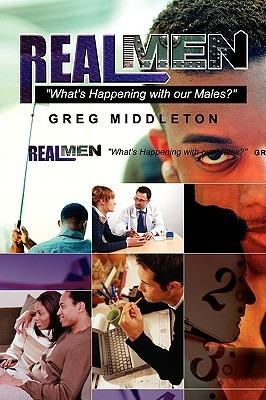 Real Men: "What's Happening to Our Male?" - Greg Middleton - cover