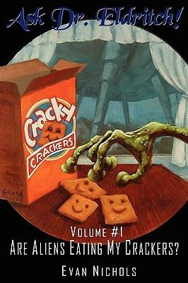 Ask Dr. Eldritch Volume #1 Are Aliens Eating My Crackers? - Evan Nichols - cover
