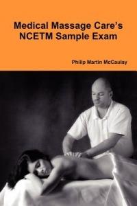 Medical Massage Care's NCETM Sample Exam - Philip Martin McCaulay - cover