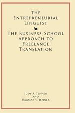 The Entrepreneurial Linguist: The Business-School Approach to Freelance Translation