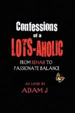 Confessions of a Lots-Aholic