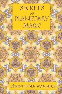 Secrets of Planetary Magic 3rd Edition - Christopher Warnock - cover