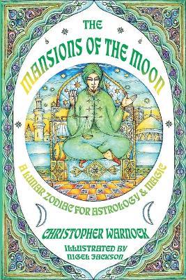Mansions of the Moon: A Lunar Zodiac for Astrology and Magic - Christopher Warnock - cover