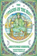 Mansions of the Moon: A Lunar Zodiac for Astrology and Magic