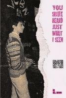 You Should've Heard Just What I Seen: Collected Newspaper Articles, 1981-1984
